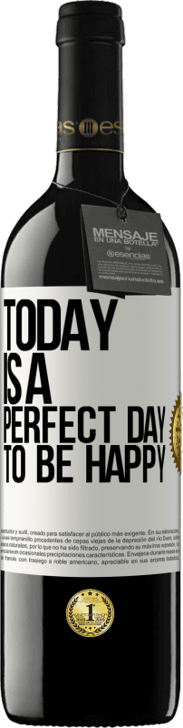 39,95 € | Red Wine RED Edition MBE Reserve Today is a perfect day to be happy White Label. Customizable label Reserve 12 Months Harvest 2016 Tempranillo