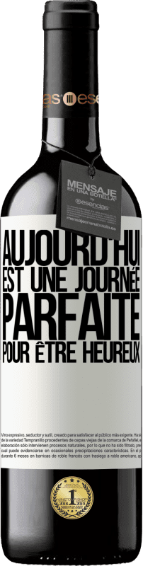 39,95 € | Vin rouge Édition RED MBE Réserve Aujourd'hui est une journée parfaite pour être heureux Étiquette Blanche. Étiquette personnalisable Réserve 12 Mois Récolte 2015 Tempranillo