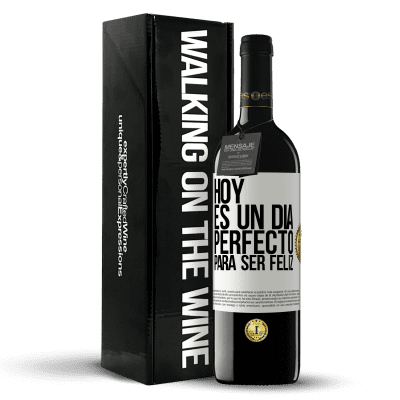 «Hoy es un día perfecto para ser feliz» Edición RED MBE Reserva