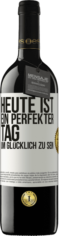 39,95 € | Rotwein RED Ausgabe MBE Reserve Heute ist ein perfekter Tag, um glücklich zu sein Weißes Etikett. Anpassbares Etikett Reserve 12 Monate Ernte 2015 Tempranillo