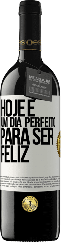 39,95 € | Vinho tinto Edição RED MBE Reserva Hoje é um dia perfeito para ser feliz Etiqueta Branca. Etiqueta personalizável Reserva 12 Meses Colheita 2015 Tempranillo