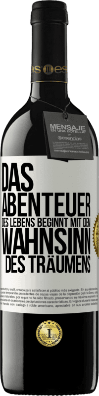 39,95 € Kostenloser Versand | Rotwein RED Ausgabe MBE Reserve Das Abenteuer des Lebens beginnt mit dem Wahnsinn des Träumens Weißes Etikett. Anpassbares Etikett Reserve 12 Monate Ernte 2015 Tempranillo