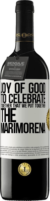 39,95 € | 红酒 RED版 MBE 预订 美好的喜悦，为了庆祝我们把大麻放在一起 白标. 可自定义的标签 预订 12 个月 收成 2016 Tempranillo