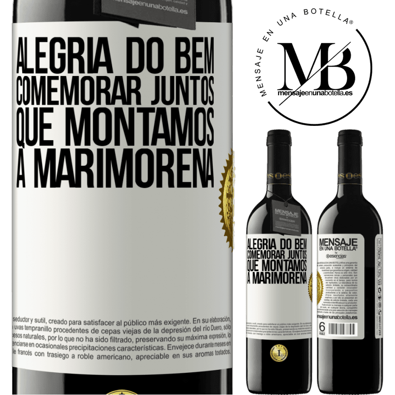 39,95 € Envio grátis | Vinho tinto Edição RED MBE Reserva Alegria do bem, comemorar juntos que montamos a marimorena Etiqueta Branca. Etiqueta personalizável Reserva 12 Meses Colheita 2014 Tempranillo