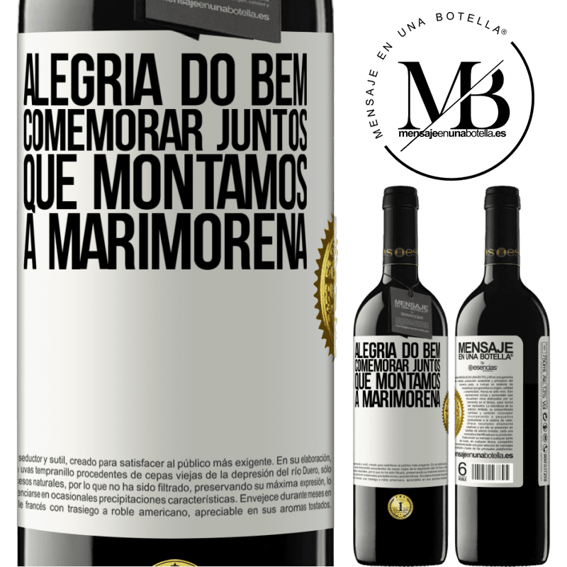 39,95 € Envio grátis | Vinho tinto Edição RED MBE Reserva Alegria do bem, comemorar juntos que montamos a marimorena Etiqueta Branca. Etiqueta personalizável Reserva 12 Meses Colheita 2016 Tempranillo
