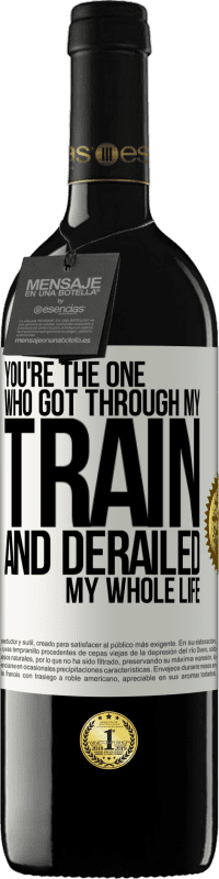 39,95 € Free Shipping | Red Wine RED Edition MBE Reserve You're the one who got through my train and derailed my whole life White Label. Customizable label Reserve 12 Months Harvest 2016 Tempranillo