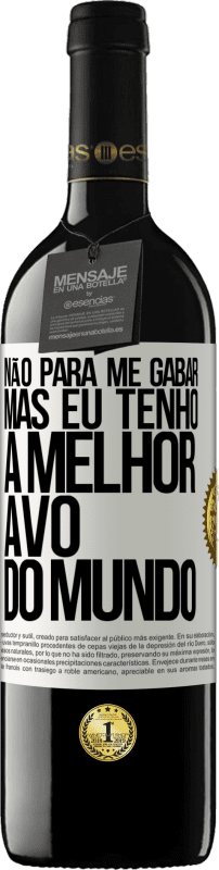 «Não para me gabar, mas eu tenho a melhor avó do mundo» Edição RED MBE Reserva