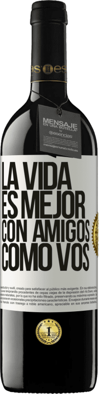 39,95 € Envío gratis | Vino Tinto Edición RED MBE Reserva La vida es mejor, con amigos como vos Etiqueta Blanca. Etiqueta personalizable Reserva 12 Meses Cosecha 2016 Tempranillo