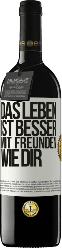 39,95 € | Rotwein RED Ausgabe MBE Reserve Das Leben ist besser, mit Freunden wie dir Weißes Etikett. Anpassbares Etikett Reserve 12 Monate Ernte 2015 Tempranillo