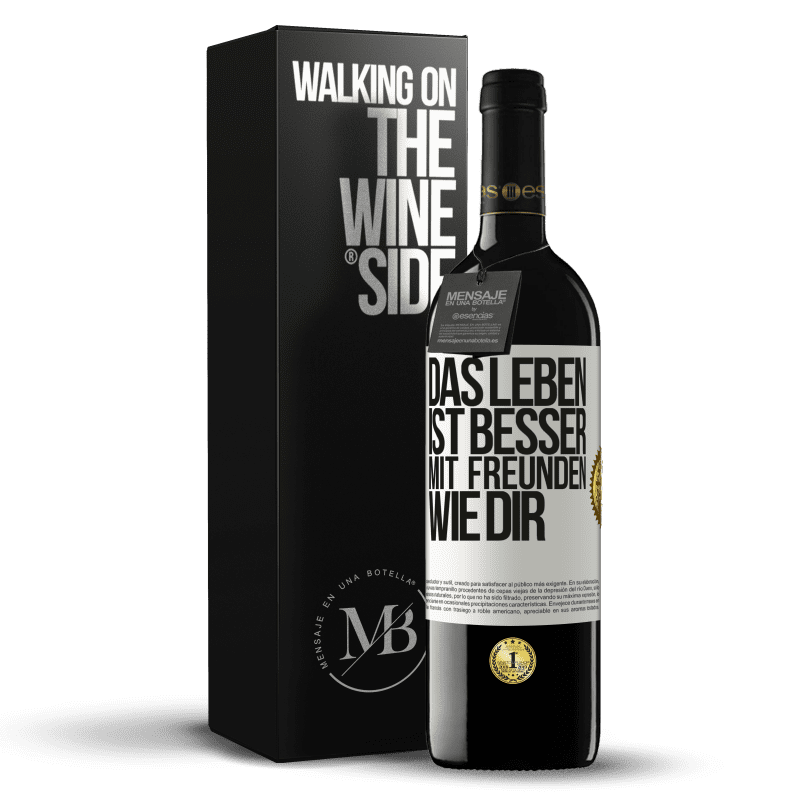 39,95 € Kostenloser Versand | Rotwein RED Ausgabe MBE Reserve Das Leben ist besser, mit Freunden wie dir Weißes Etikett. Anpassbares Etikett Reserve 12 Monate Ernte 2015 Tempranillo