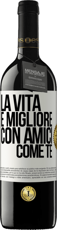 39,95 € | Vino rosso Edizione RED MBE Riserva La vita è migliore, con amici come te Etichetta Bianca. Etichetta personalizzabile Riserva 12 Mesi Raccogliere 2015 Tempranillo