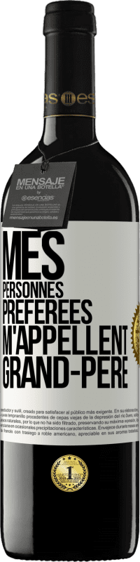 39,95 € | Vin rouge Édition RED MBE Réserve Mes personnes préférées m'appellent grand-père Étiquette Blanche. Étiquette personnalisable Réserve 12 Mois Récolte 2015 Tempranillo