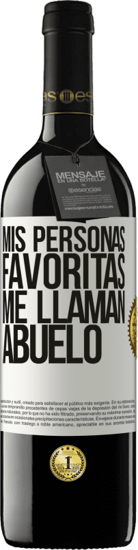 39,95 € Envío gratis | Vino Tinto Edición RED MBE Reserva Mis personas favoritas, me llaman abuelo Etiqueta Blanca. Etiqueta personalizable Reserva 12 Meses Cosecha 2016 Tempranillo