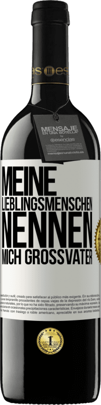 39,95 € | Rotwein RED Ausgabe MBE Reserve Meine Lieblingsmenschen nennen mich Großvater Weißes Etikett. Anpassbares Etikett Reserve 12 Monate Ernte 2015 Tempranillo