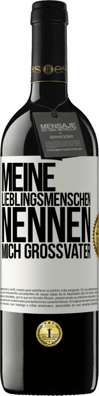 39,95 € Kostenloser Versand | Rotwein RED Ausgabe MBE Reserve Meine Lieblingsmenschen nennen mich Großvater Weißes Etikett. Anpassbares Etikett Reserve 12 Monate Ernte 2016 Tempranillo