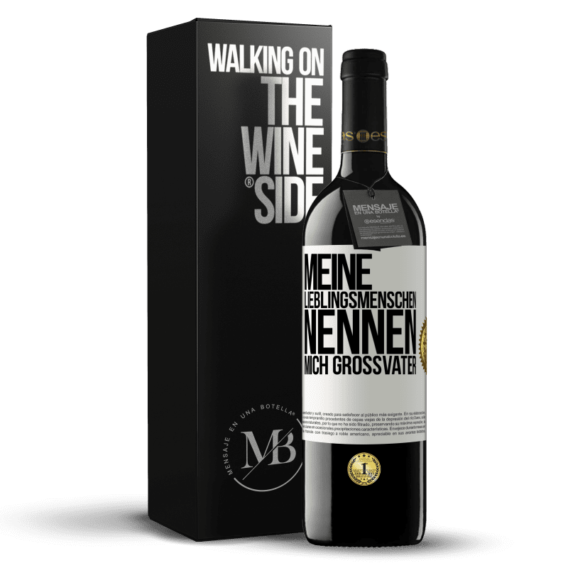 39,95 € Kostenloser Versand | Rotwein RED Ausgabe MBE Reserve Meine Lieblingsmenschen nennen mich Großvater Weißes Etikett. Anpassbares Etikett Reserve 12 Monate Ernte 2016 Tempranillo