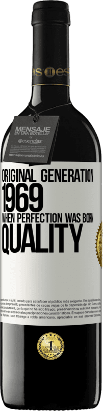 39,95 € | 赤ワイン REDエディション MBE 予約する オリジナル世代。 1969.完璧が生まれたとき。品質 ホワイトラベル. カスタマイズ可能なラベル 予約する 12 月 収穫 2014 Tempranillo