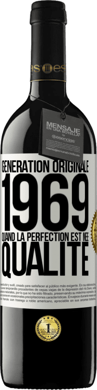 39,95 € | Vin rouge Édition RED MBE Réserve Génération originale 1969. Quand la perfection est née Qualité Étiquette Blanche. Étiquette personnalisable Réserve 12 Mois Récolte 2014 Tempranillo