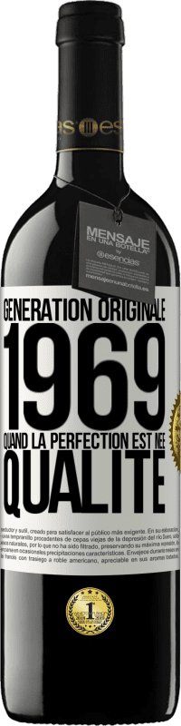 39,95 € | Vin rouge Édition RED MBE Réserve Génération originale 1969. Quand la perfection est née Qualité Étiquette Blanche. Étiquette personnalisable Réserve 12 Mois Récolte 2015 Tempranillo