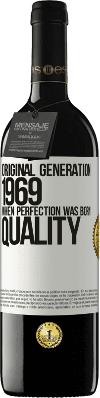 39,95 € | Vino Tinto Edición RED MBE Reserva Original generation. 1969. When perfection was born. Quality Etiqueta Blanca. Etiqueta personalizable Reserva 12 Meses Cosecha 2014 Tempranillo
