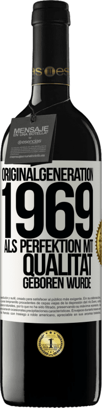 39,95 € | Rotwein RED Ausgabe MBE Reserve Originalgeneration 1969 Als Perfektion mit Qualität geboren wurde Weißes Etikett. Anpassbares Etikett Reserve 12 Monate Ernte 2014 Tempranillo