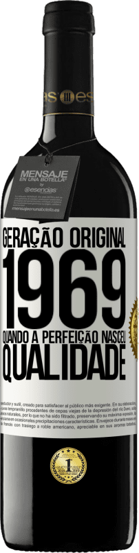 39,95 € | Vinho tinto Edição RED MBE Reserva Geração original. 1969. Quando a perfeição nasceu. Qualidade Etiqueta Branca. Etiqueta personalizável Reserva 12 Meses Colheita 2015 Tempranillo