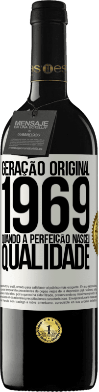 «Geração original. 1969. Quando a perfeição nasceu. Qualidade» Edição RED MBE Reserva