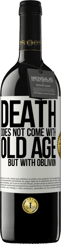 39,95 € | Red Wine RED Edition MBE Reserve Death does not come with old age, but with oblivion White Label. Customizable label Reserve 12 Months Harvest 2014 Tempranillo