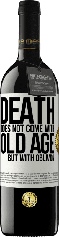 39,95 € | Red Wine RED Edition MBE Reserve Death does not come with old age, but with oblivion White Label. Customizable label Reserve 12 Months Harvest 2015 Tempranillo