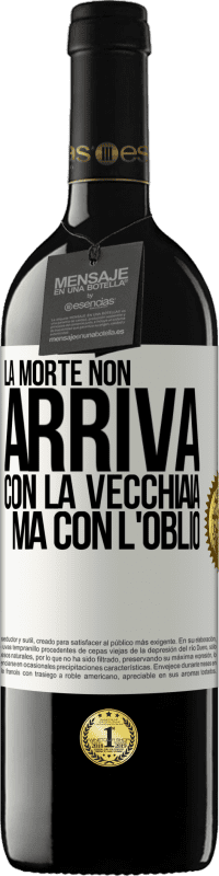 39,95 € | Vino rosso Edizione RED MBE Riserva La morte non arriva con la vecchiaia, ma con l'oblio Etichetta Bianca. Etichetta personalizzabile Riserva 12 Mesi Raccogliere 2015 Tempranillo