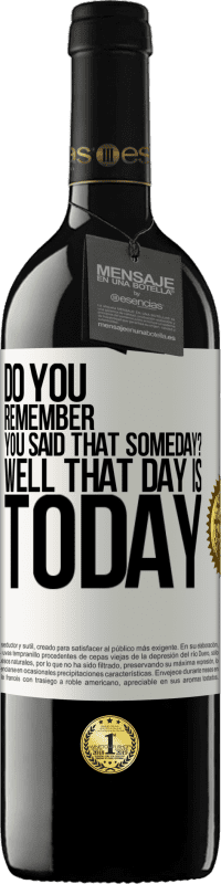 39,95 € | Red Wine RED Edition MBE Reserve Do you remember you said that someday? Well that day is today White Label. Customizable label Reserve 12 Months Harvest 2015 Tempranillo