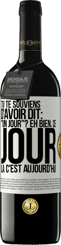 39,95 € | Vin rouge Édition RED MBE Réserve Tu te souviens d'avoir dit: "un jour"? Eh bien, ce jour là c'est aujourd'hui Étiquette Blanche. Étiquette personnalisable Réserve 12 Mois Récolte 2015 Tempranillo