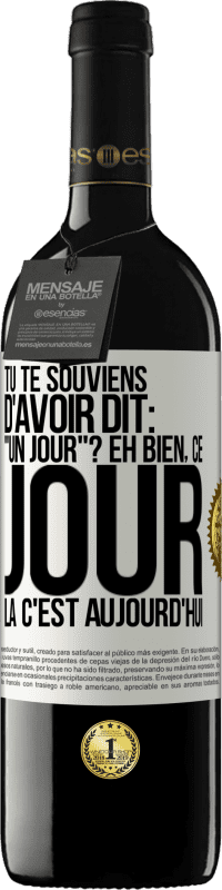 39,95 € Envoi gratuit | Vin rouge Édition RED MBE Réserve Tu te souviens d'avoir dit: "un jour"? Eh bien, ce jour là c'est aujourd'hui Étiquette Blanche. Étiquette personnalisable Réserve 12 Mois Récolte 2016 Tempranillo