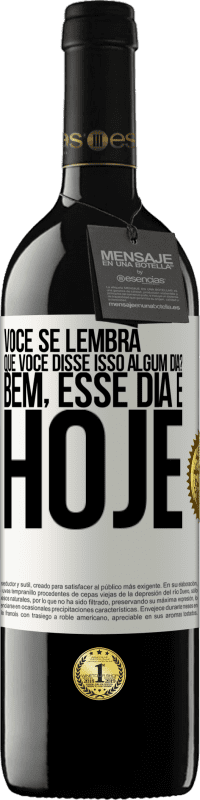 «Você se lembra que você disse isso algum dia? Bem, esse dia é hoje» Edição RED MBE Reserva