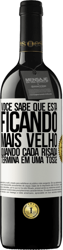 39,95 € | Vinho tinto Edição RED MBE Reserva Você sabe que está ficando mais velho, quando cada risada termina em uma tosse Etiqueta Branca. Etiqueta personalizável Reserva 12 Meses Colheita 2015 Tempranillo