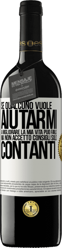 39,95 € | Vino rosso Edizione RED MBE Riserva Se qualcuno vuole aiutarmi a migliorare la mia vita, può farlo. Ma non accetto consigli, solo contanti Etichetta Bianca. Etichetta personalizzabile Riserva 12 Mesi Raccogliere 2015 Tempranillo