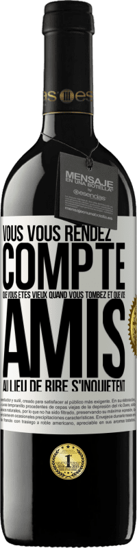 39,95 € | Vin rouge Édition RED MBE Réserve Vous vous rendez compte que vous êtes vieux quand vous tombez et que vos amis, au lieu de rire, s'inquiètent Étiquette Blanche. Étiquette personnalisable Réserve 12 Mois Récolte 2016 Tempranillo