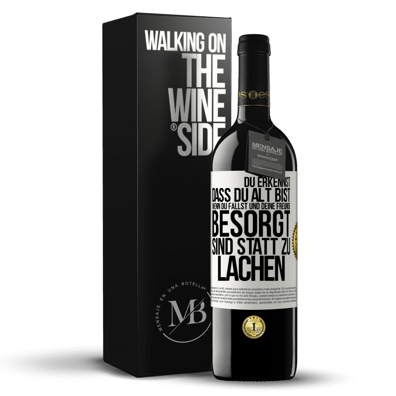 39,95 € Kostenloser Versand | Rotwein RED Ausgabe MBE Reserve Du erkennst, dass du alt bist, wenn du fällst und deine Freunde besorgt sind statt zu lachen Weißes Etikett. Anpassbares Etikett Reserve 12 Monate Ernte 2016 Tempranillo