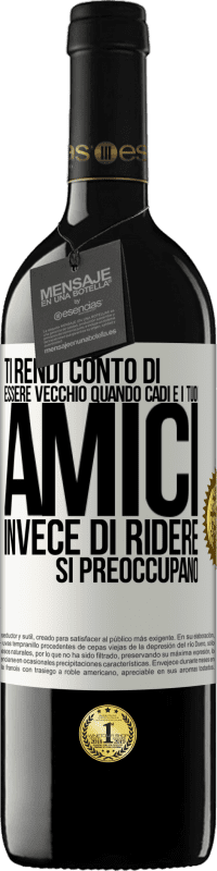 39,95 € | Vino rosso Edizione RED MBE Riserva Ti rendi conto di essere vecchio quando cadi e i tuoi amici, invece di ridere, si preoccupano Etichetta Bianca. Etichetta personalizzabile Riserva 12 Mesi Raccogliere 2016 Tempranillo