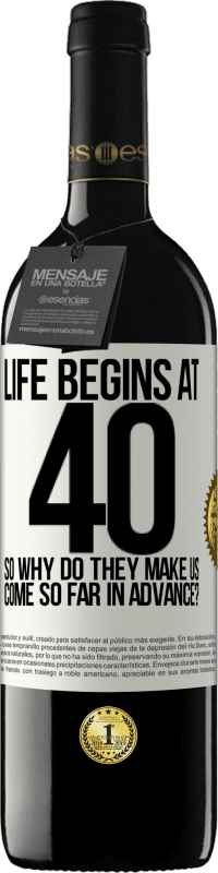 39,95 € | Red Wine RED Edition MBE Reserve Life begins at 40. So why do they make us come so far in advance? White Label. Customizable label Reserve 12 Months Harvest 2014 Tempranillo