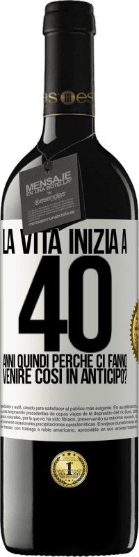 39,95 € Spedizione Gratuita | Vino rosso Edizione RED MBE Riserva La vita inizia a 40 anni. Quindi perché ci fanno venire così in anticipo? Etichetta Bianca. Etichetta personalizzabile Riserva 12 Mesi Raccogliere 2015 Tempranillo