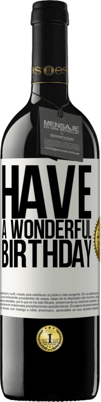 39,95 € Free Shipping | Red Wine RED Edition MBE Reserve Have a wonderful birthday White Label. Customizable label Reserve 12 Months Harvest 2016 Tempranillo