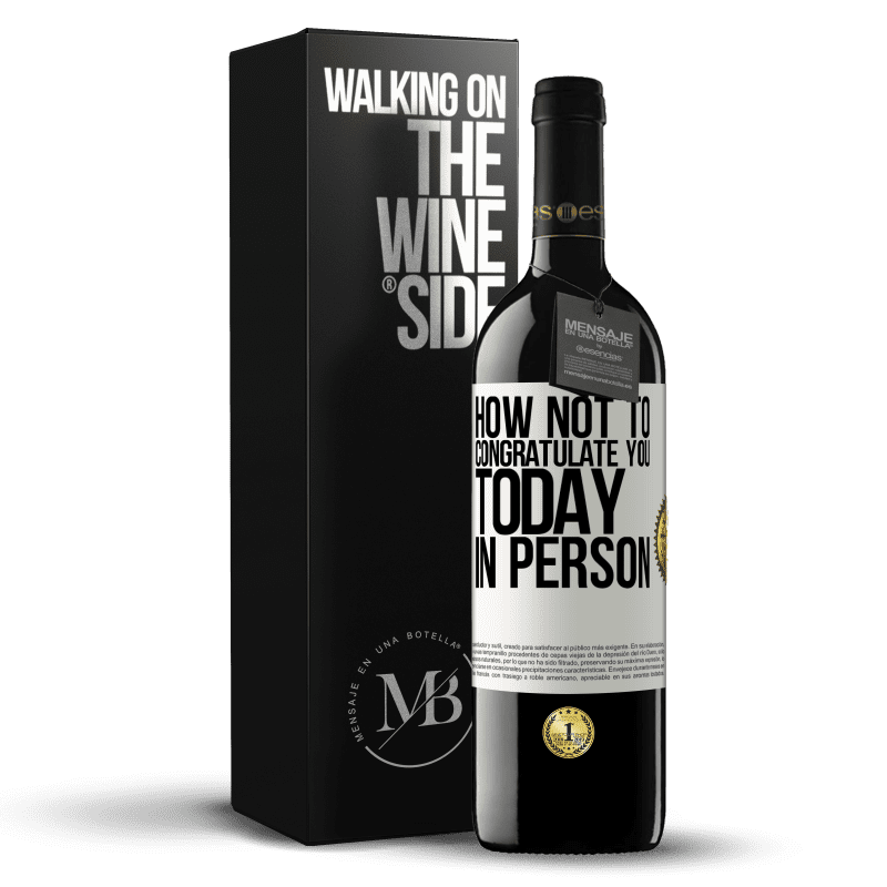 39,95 € Free Shipping | Red Wine RED Edition MBE Reserve How not to congratulate you today, in person White Label. Customizable label Reserve 12 Months Harvest 2014 Tempranillo