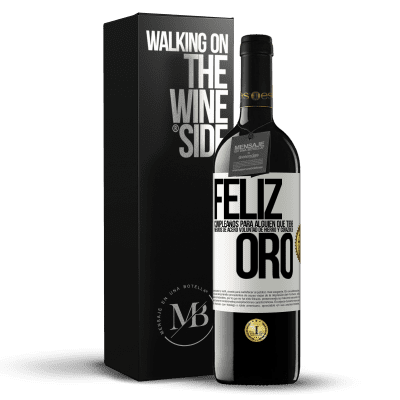«Feliz cumpleaños, para alguien que tiene, nervios de acero, voluntad de hierro y corazón de oro» Edición RED MBE Reserva