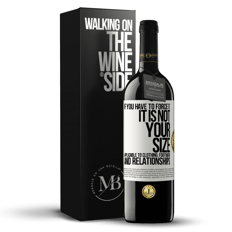 39,95 € Free Shipping | Red Wine RED Edition MBE Reserve If you have to force it, it is not your size. Applicable to clothing, footwear and relationships White Label. Customizable label Reserve 12 Months Harvest 2014 Tempranillo