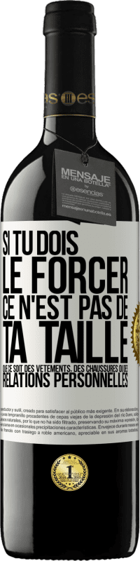 39,95 € Envoi gratuit | Vin rouge Édition RED MBE Réserve Si tu dois le forcer ce n'est pas de ta taille. Que ce soit des vêtements, des chaussures ou des relations personnelles Étiquette Blanche. Étiquette personnalisable Réserve 12 Mois Récolte 2016 Tempranillo