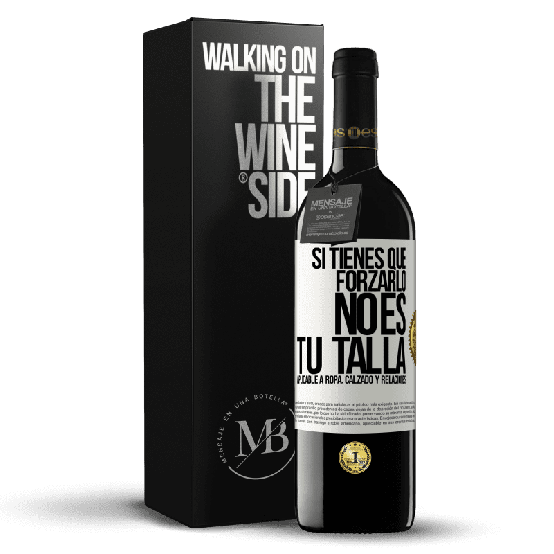 39,95 € Envío gratis | Vino Tinto Edición RED MBE Reserva Si tienes que forzarlo, no es tu talla. Aplicable a ropa, calzado y relaciones Etiqueta Blanca. Etiqueta personalizable Reserva 12 Meses Cosecha 2014 Tempranillo