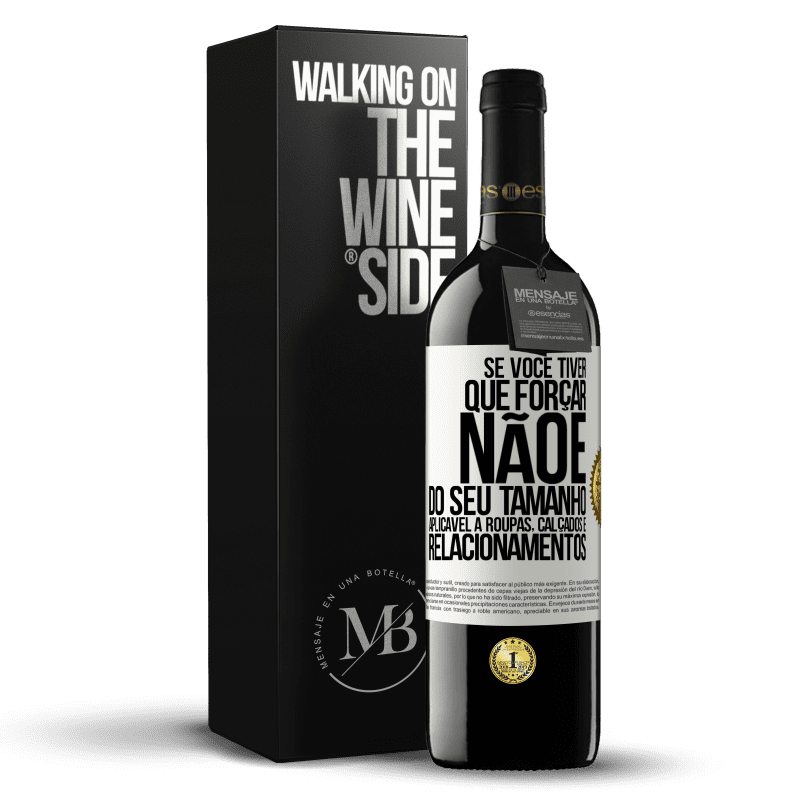 39,95 € Envio grátis | Vinho tinto Edição RED MBE Reserva Se você tiver que forçar, não é do seu tamanho. Aplicável a roupas, calçados e relacionamentos Etiqueta Branca. Etiqueta personalizável Reserva 12 Meses Colheita 2014 Tempranillo