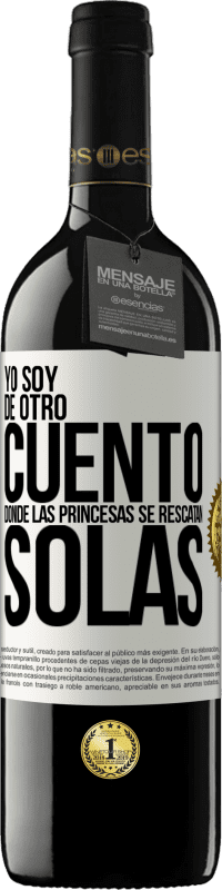 Envío gratis | Vino Tinto Edición RED MBE Reserva Yo soy de otro cuento donde las princesas se rescatan solas Etiqueta Blanca. Etiqueta personalizable Reserva 12 Meses Cosecha 2014 Tempranillo