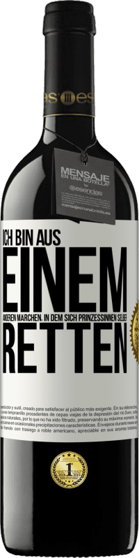 Kostenloser Versand | Rotwein RED Ausgabe MBE Reserve Ich bin aus einem anderen Märchen, in dem sich Prinzessinnen selber retten Weißes Etikett. Anpassbares Etikett Reserve 12 Monate Ernte 2014 Tempranillo